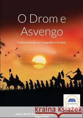 O Drom E Asvengo: Irime ki romani čhib: Begani Safet Bashir Rahim 9781291773095 Lulu.com - książka