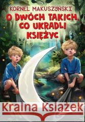 O dwóch takich, co ukradli Księżyc Kornel Makuszyński 9788382799637 Siedmioróg - książka