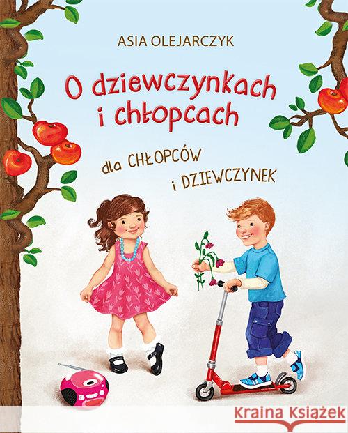 O dziewczynkach i chłopcach, Dla chłopców i ... Olejarczyk Asia 9788363579784 Dreams - książka