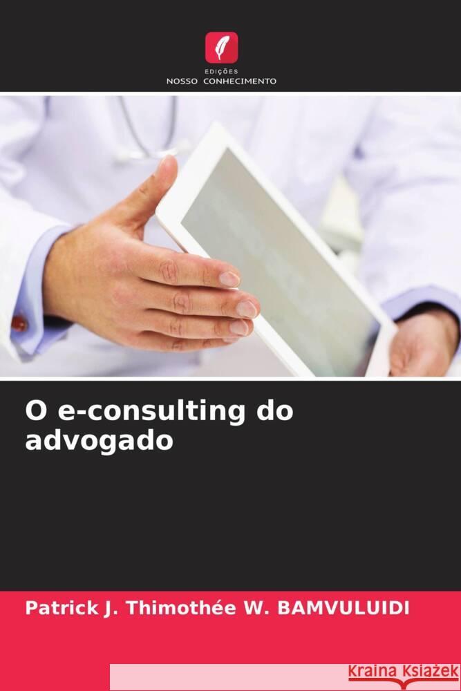 O e-consulting do advogado W. BAMVULUIDI, Patrick J. Thimothée 9786204854533 Edições Nosso Conhecimento - książka