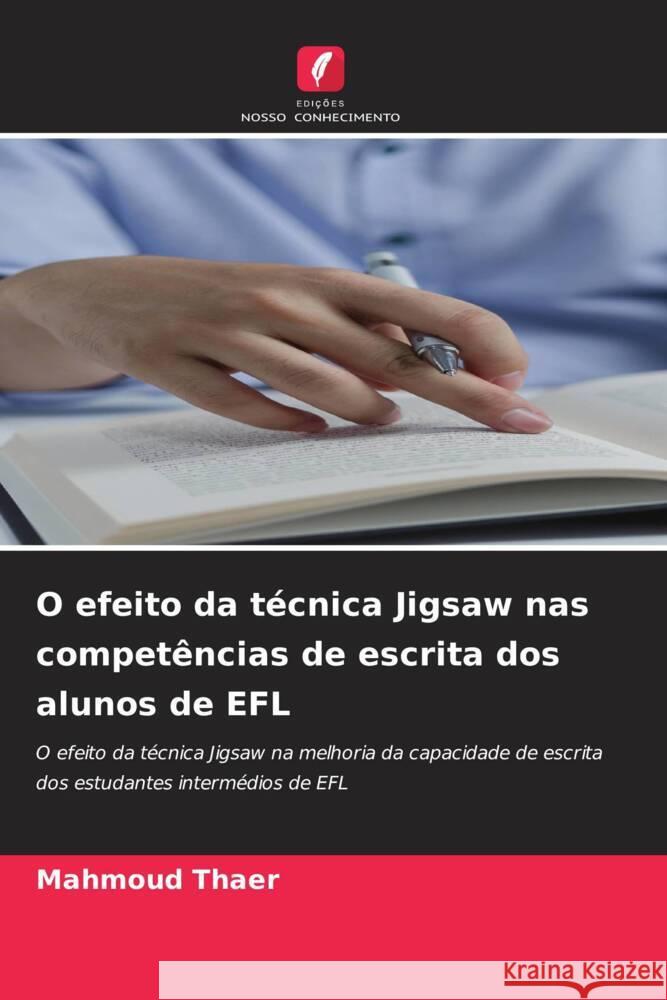 O efeito da t?cnica Jigsaw nas compet?ncias de escrita dos alunos de EFL Mahmoud Thaer 9786206985563 Edicoes Nosso Conhecimento - książka