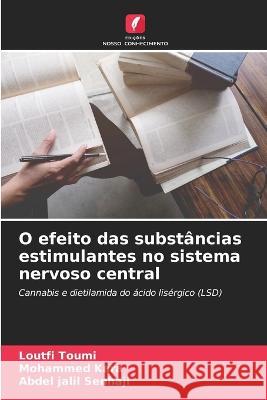 O efeito das substancias estimulantes no sistema nervoso central Loutfi Toumi Mohammed Kara Abdel Jalil Senhaji 9786206199625 Edicoes Nosso Conhecimento - książka