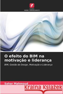 O efeito do BIM na motivação e liderança Mahmoud, Sahar 9786208928216 Edições Nosso Conhecimento - książka