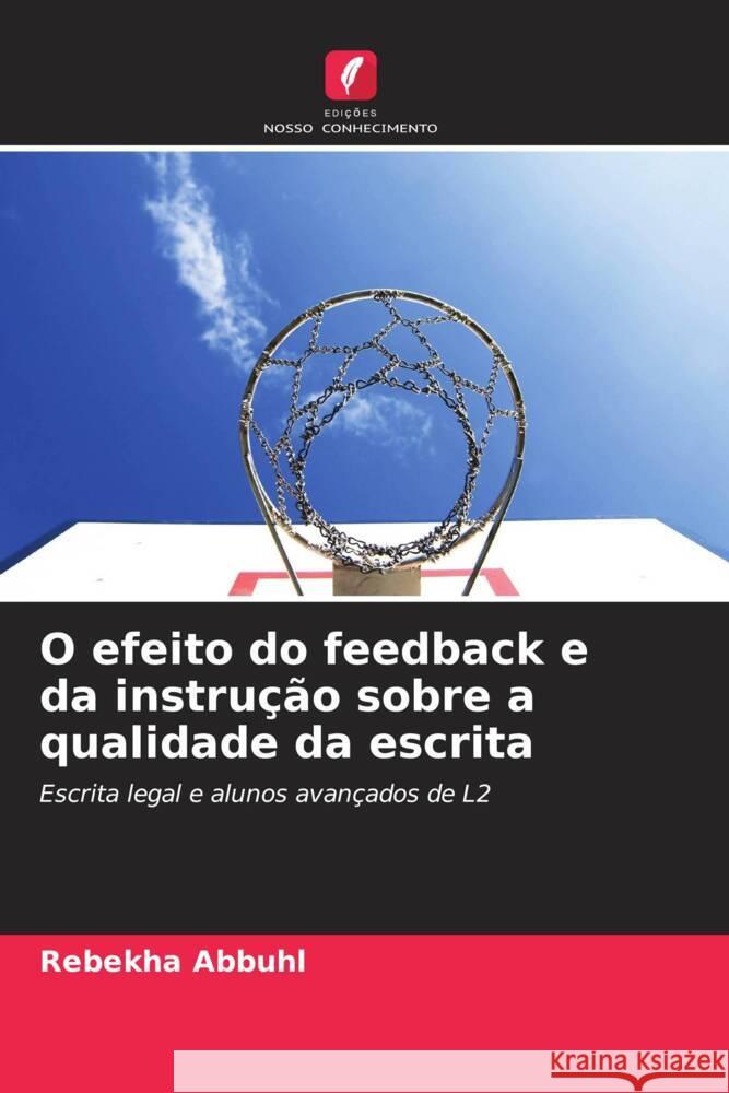 O efeito do feedback e da instrução sobre a qualidade da escrita Abbuhl, Rebekha 9786202905367 Edições Nosso Conhecimento - książka