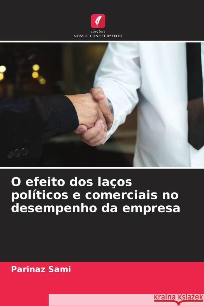 O efeito dos la?os pol?ticos e comerciais no desempenho da empresa Parinaz Sami Farajollah Rahnavard Alireza Alavi Tabar 9786204693002 Edicoes Nosso Conhecimento - książka