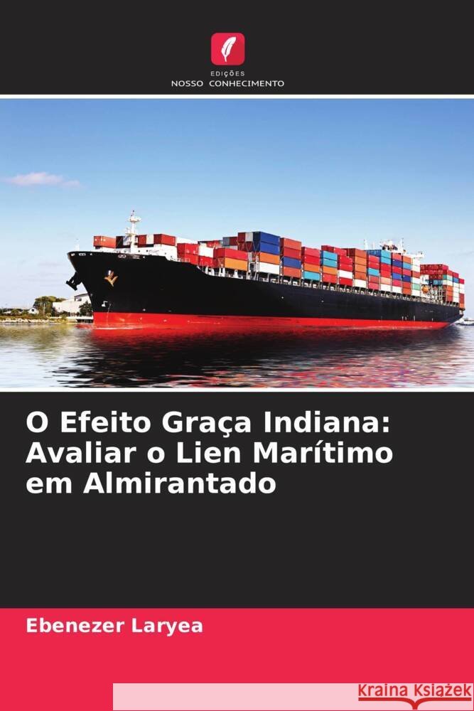 O Efeito Graça Indiana: Avaliar o Lien Marítimo em Almirantado Laryea, Ebenezer 9786205037737 Edições Nosso Conhecimento - książka