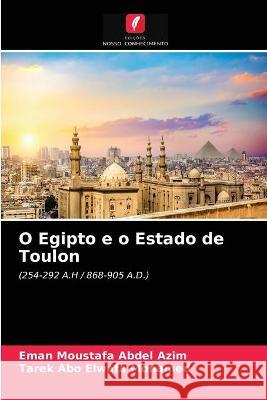 O Egipto e o Estado de Toulon Eman Moustafa Abdel Azim, Tarek Abo Elwafa Mohamed 9786203376173 Edicoes Nosso Conhecimento - książka