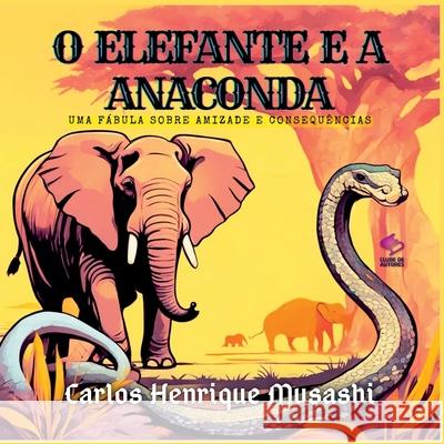 O Elefante E A Anaconda Musashi Carlos 9786526609002 Clube de Autores - książka
