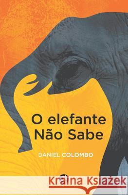O elefante nao sabe Colombo, Daniel 9789877616231 Editorial Autores de Argentina - książka