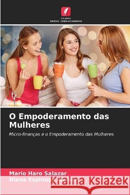 O Empoderamento das Mulheres Mario Haro Salazar, Diana Espinoza Alcívar 9786205393840 Edicoes Nosso Conhecimento - książka