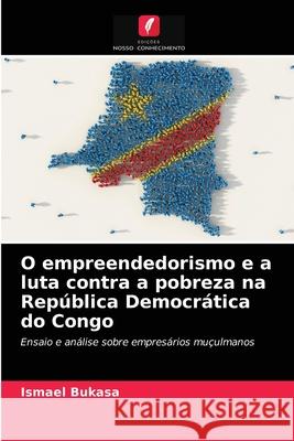 O empreendedorismo e a luta contra a pobreza na República Democrática do Congo Bukasa, Ismael 9786203279207 Edicoes Nosso Conhecimento - książka