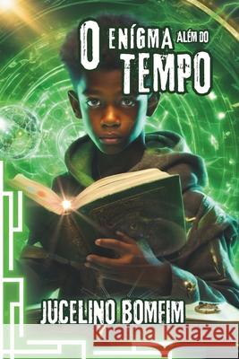 O En?gma Al?m Do Tempo Jucelino Bomfim Jucelino Silva Bomfim 9786501295893 Jucelino Bomfim - książka