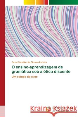 O ensino-aprendizagem de gramática sob a ótica discente Oliveira Pereira, David Christian de 9786202190473 Novas Edicoes Academicas - książka