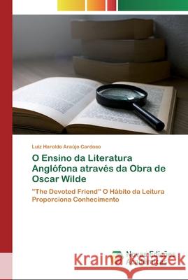 O Ensino da Literatura Anglófona através da Obra de Oscar Wilde Araújo Cardoso, Luiz Haroldo 9786200792532 Novas Edicioes Academicas - książka