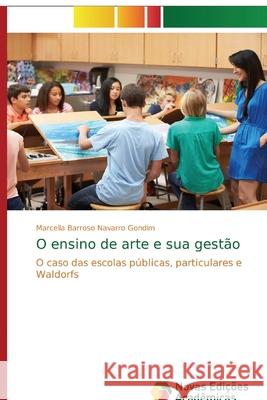 O ensino de arte e sua gestão Marcella Barroso Navarro Gondim 9786202183024 Novas Edicoes Academicas - książka