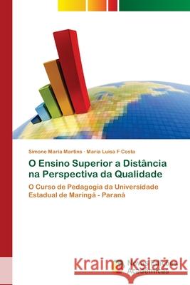 O Ensino Superior a Distância na Perspectiva da Qualidade Martins, Simone Maria 9786139658053 Novas Edicioes Academicas - książka