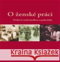 O ženské práci Dana Musilová 9788087782347 Masarykův ústav AV ČR - książka