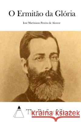 O Ermitão da Glória The Perfect Library 9781511727877 Createspace - książka