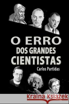O Erro DOS Grandes Cientistas: Estendendo a Teoria Do Big Bang Carlos L. Partidas 9781672718073 Independently Published - książka
