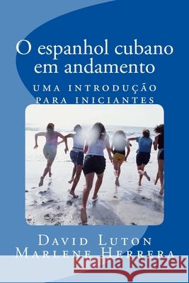 O espanhol cubano em andamento: uma introdução para iniciantes Herrera, Marlene 9781515386629 Createspace Independent Publishing Platform - książka