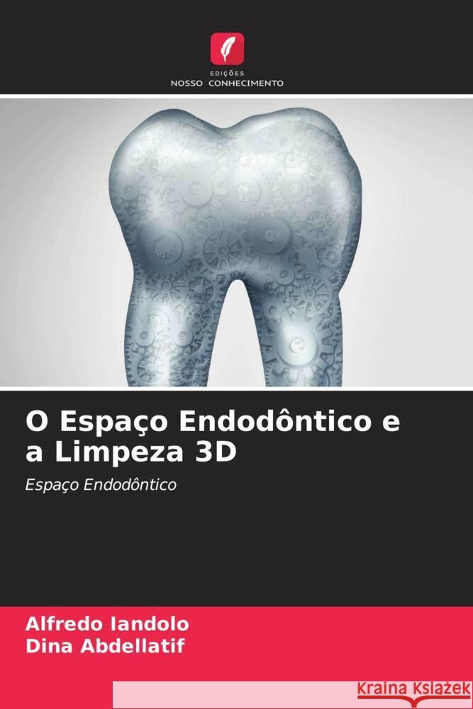 O Espaço Endodôntico e a Limpeza 3D Iandolo, Alfredo, Abdellatif, Dina 9786204855622 Edições Nosso Conhecimento - książka