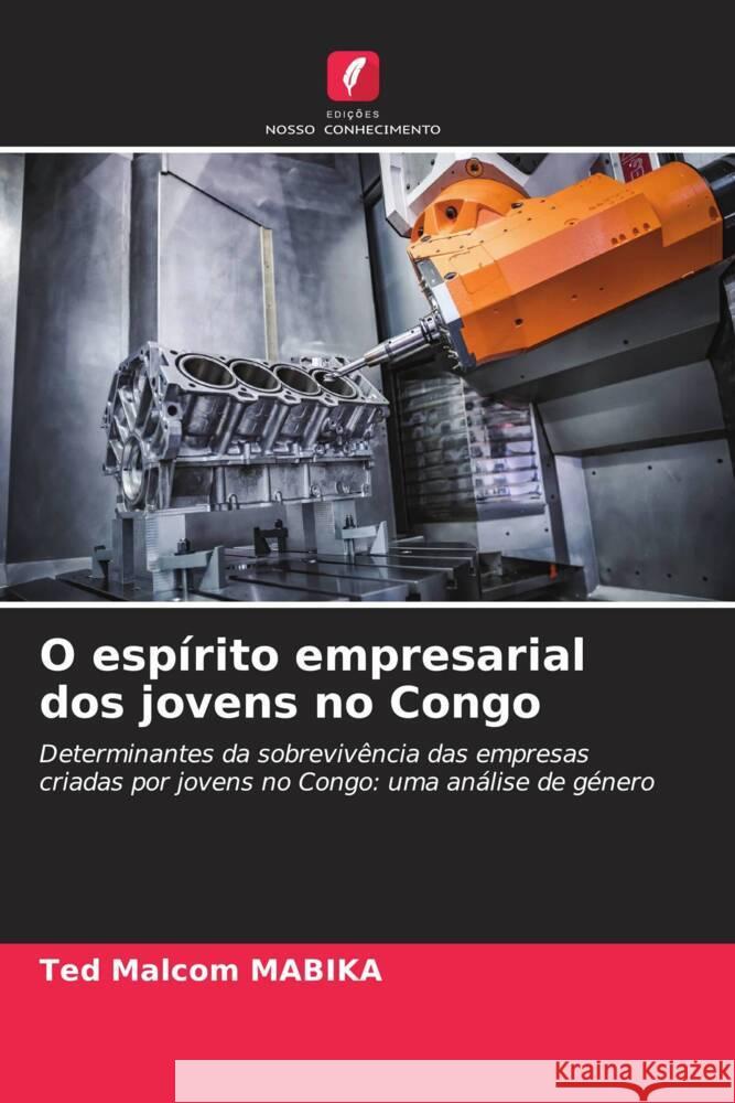 O espírito empresarial dos jovens no Congo MABIKA, Ted Malcom 9786208157821 Edições Nosso Conhecimento - książka