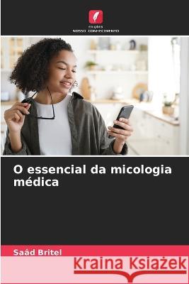 O essencial da micologia medica Saad Britel   9786206074236 Edicoes Nosso Conhecimento - książka