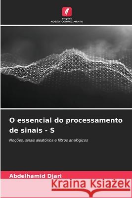 O essencial do processamento de sinais - S Djari, Abdelhamid 9786208767389 Edições Nosso Conhecimento - książka