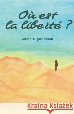 Où est la liberté ? Elgouacem, Asma 9781076436177 Independently Published - książka