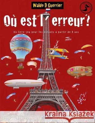 Où est l'erreur? N°3: Un livre-jeu pour les enfants à partir de 8 ans Guerrier, Waldo D. 9781546950899 Createspace Independent Publishing Platform - książka