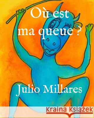 Où est ma queue ? Millares, Julio 9781070668147 Independently Published - książka