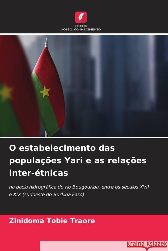 O estabelecimento das popula??es Yari e as rela??es inter-?tnicas Zinidoma Tobie Traore 9786208124922 Edicoes Nosso Conhecimento - książka