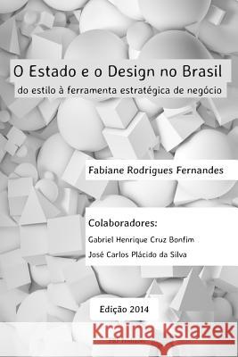 O Estado E O Design No Brasil: Do Estilo À Ferramenta Estratégica de Negócio Bonfim, Gabriel Henrique Cruz 9781502523303 Createspace - książka