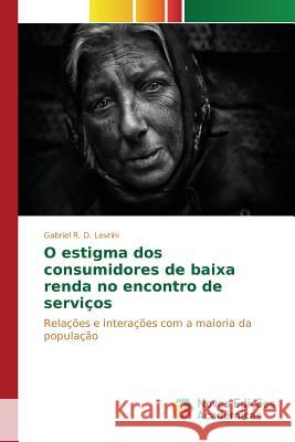 O estigma dos consumidores de baixa renda no encontro de serviços Levrini Gabriel R. D. 9786130157531 Novas Edicoes Academicas - książka