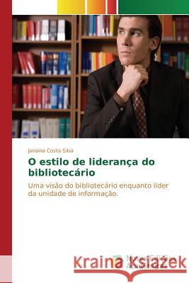 O estilo de liderança do bibliotecário Silva Janaina Costa 9783639846263 Novas Edicoes Academicas - książka