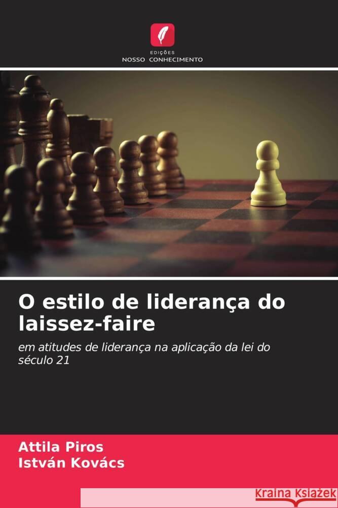 O estilo de liderança do laissez-faire Piros, Attila, Kovács, István 9786204575865 Edições Nosso Conhecimento - książka