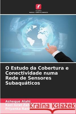 O Estudo da Cobertura e Conectividade numa Rede de Sensores Subaqu?ticos Asheque Alahi Kazi Israt Zahan Priyanka Rani 9786205739990 Edicoes Nosso Conhecimento - książka