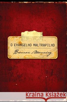 O evangelho maltrapilho Brennan Manning 9788543303215 Editora Mundo Cristao - książka