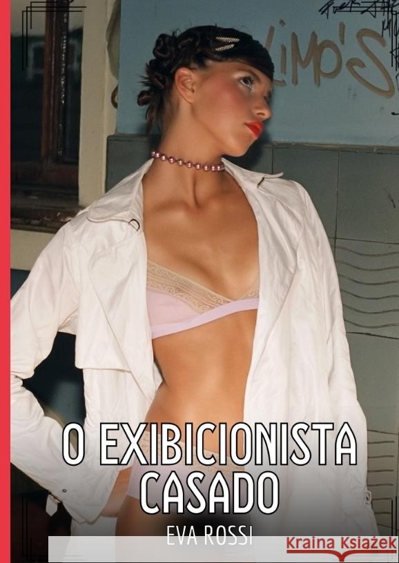 O exibicionista casado Rossi, Eva 9783384456458 Eva Rossi - książka