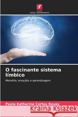 O fascinante sistema límbico Cortés Reyes, Paola Katherine 9786208725402 Edições Nosso Conhecimento - książka