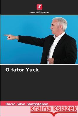 O fator Yuck Rocio Silva Santisteban   9786206231387 Edicoes Nosso Conhecimento - książka