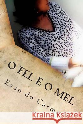 O Fel e o Mel Do Carmo, Evan 9781493797561 Createspace - książka