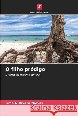 O filho prodigo Irma N Rivera Nieves   9786205759677 Edicoes Nosso Conhecimento - książka