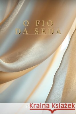 O Fio Da Seda: A travessia de uma vida Teixeira, Gera 9798181450462 Independently Published - książka