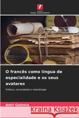 O franc?s como l?ngua de especialidade e os seus avatares Amir Gahmia 9786207670406 Edicoes Nosso Conhecimento - książka