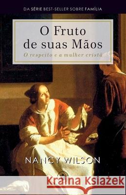 O Fruto de Suas Mãos: O respeito e a mulher cristã Magalhães, Waldemir 9788562828454 Clire - książka