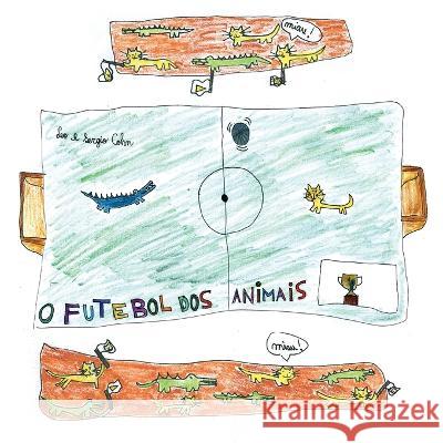 O Futebol dos Animais Sergio Cohn Leonardo Cohn  9786589915010 Azougue Press - książka