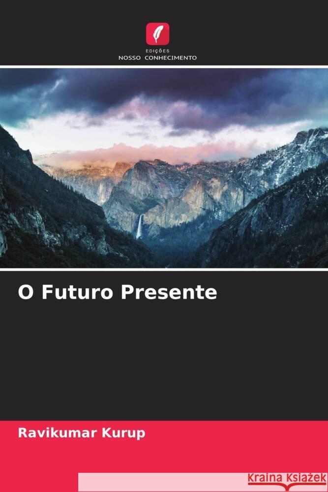 O Futuro Presente Kurup, Ravikumar 9786204848150 Edições Nosso Conhecimento - książka