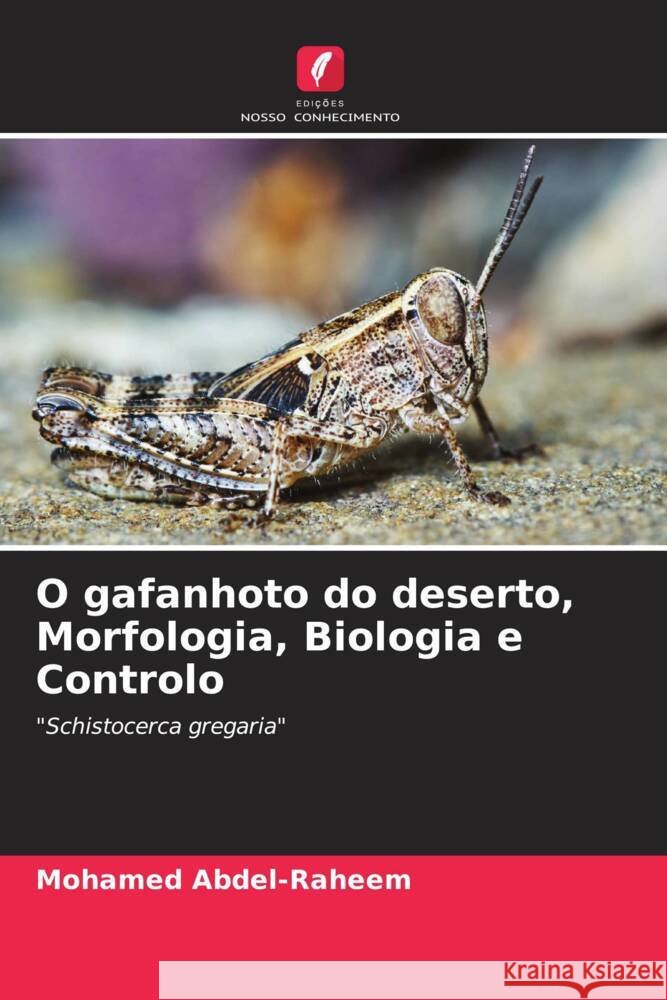 O gafanhoto do deserto, Morfologia, Biologia e Controlo Abdel-Raheem, Mohamed 9786204396668 Edicoes Nosso Conhecimento - książka