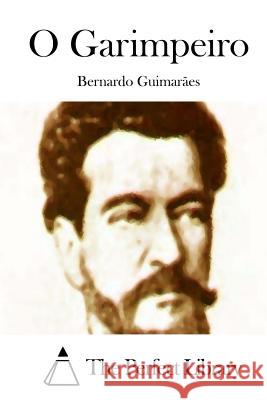 O Garimpeiro Bernardo Guimaraes The Perfect Library 9781512354416 Createspace - książka